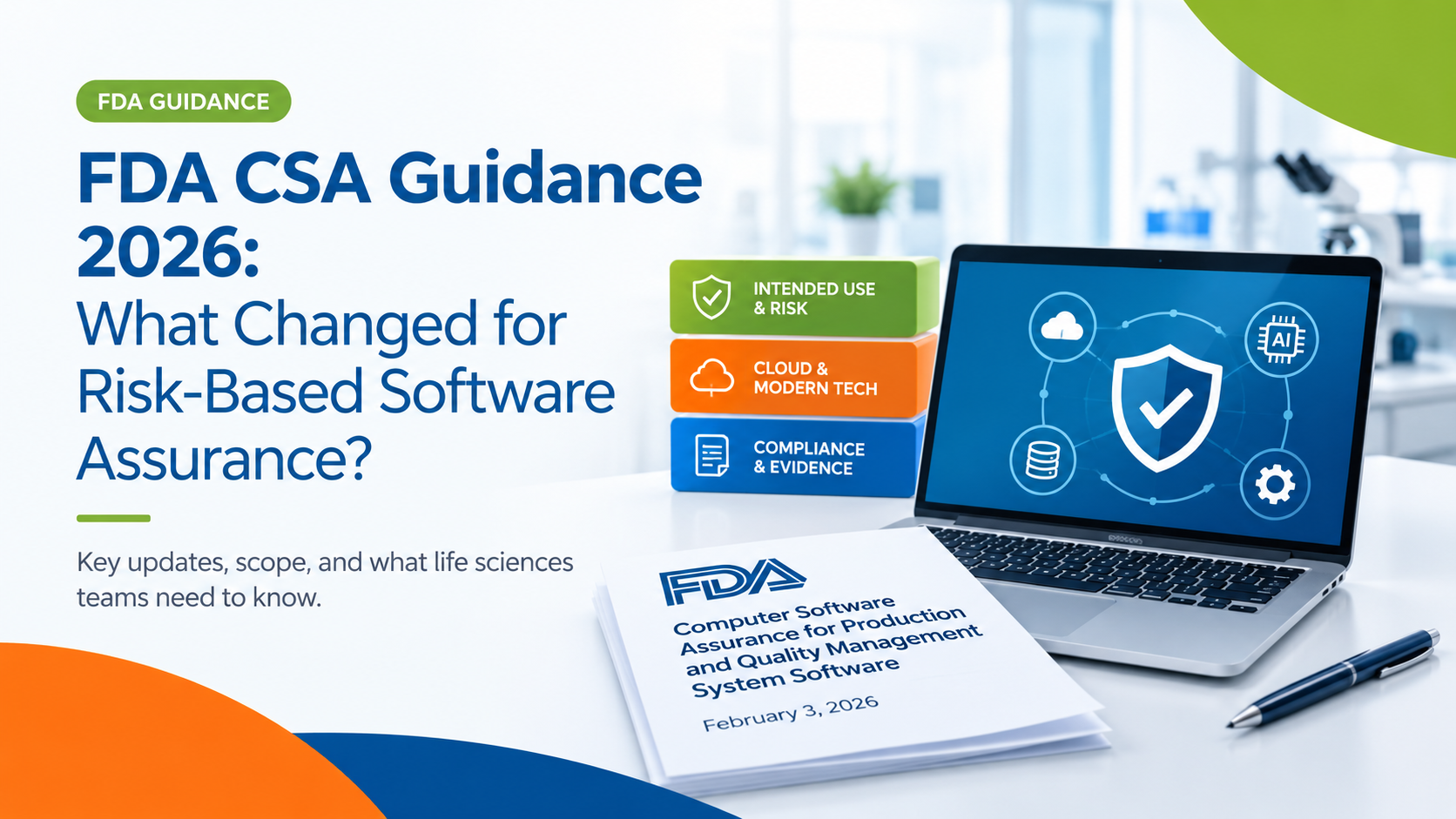 The U.S. Food and Drug Administration (FDA) updated its Computer Software Assurance (CSA) guidance on February 3, 2026